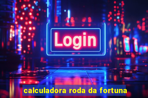 calculadora roda da fortuna