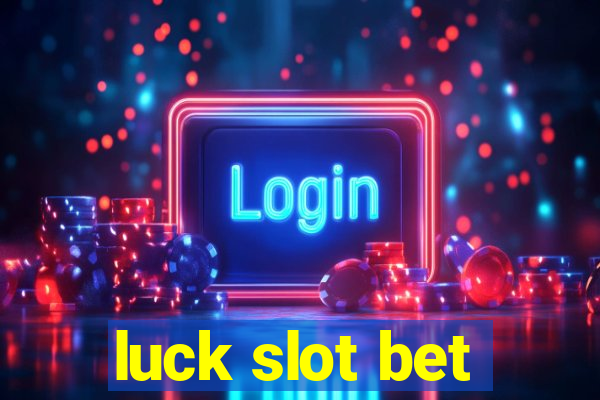 luck slot bet