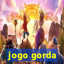 jogo gorda