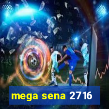 mega sena 2716