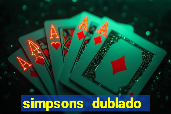 simpsons dublado assistir online