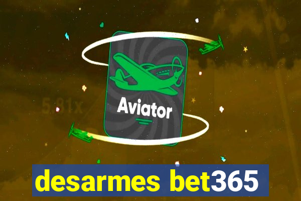 desarmes bet365