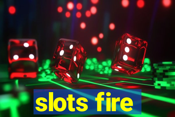 slots fire