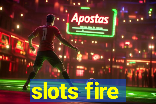 slots fire