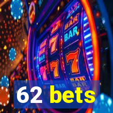 62 bets