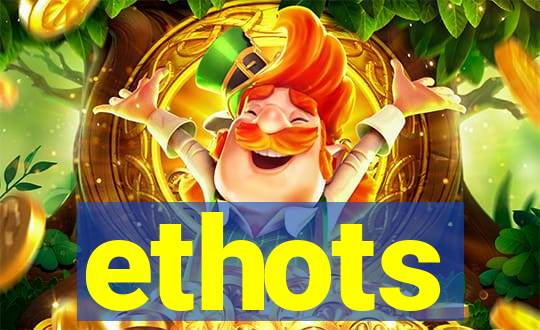 ethots