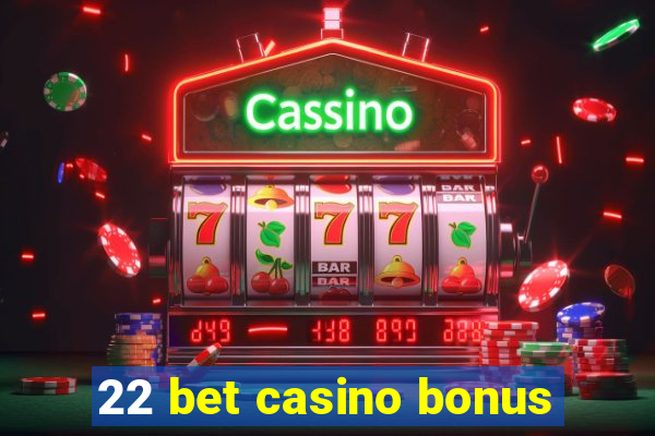 22 bet casino bonus