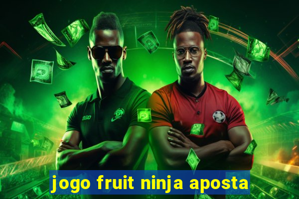 jogo fruit ninja aposta