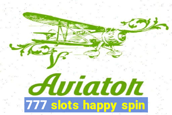 777 slots happy spin