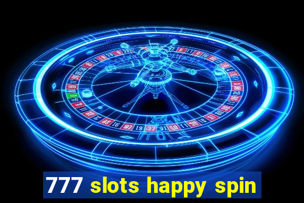 777 slots happy spin