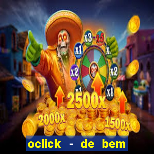 oclick - de bem com a vida resultado do jogo do bicho