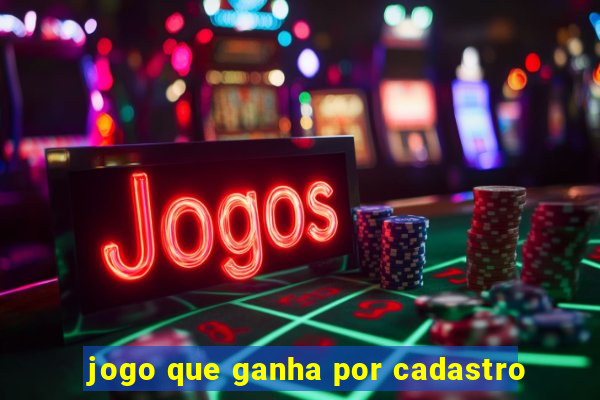 jogo que ganha por cadastro