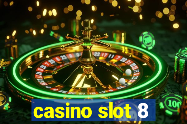 casino slot 8