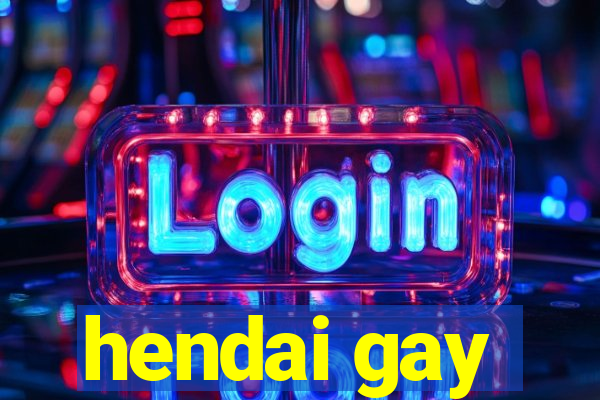 hendai gay