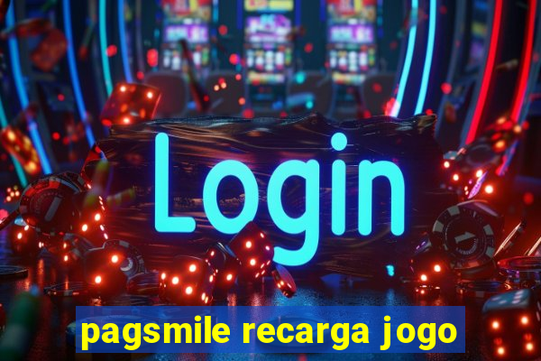 pagsmile recarga jogo