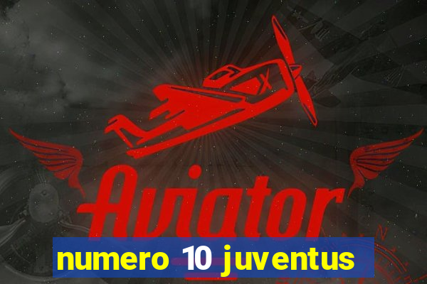 numero 10 juventus