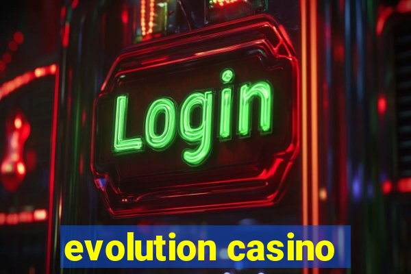 evolution casino