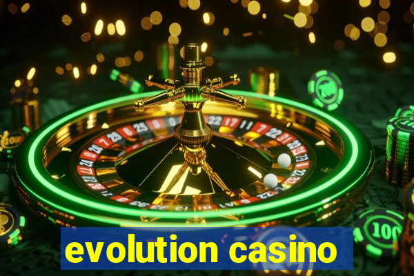 evolution casino