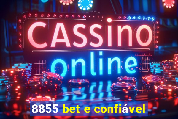 8855 bet e confiável