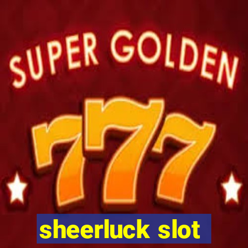 sheerluck slot