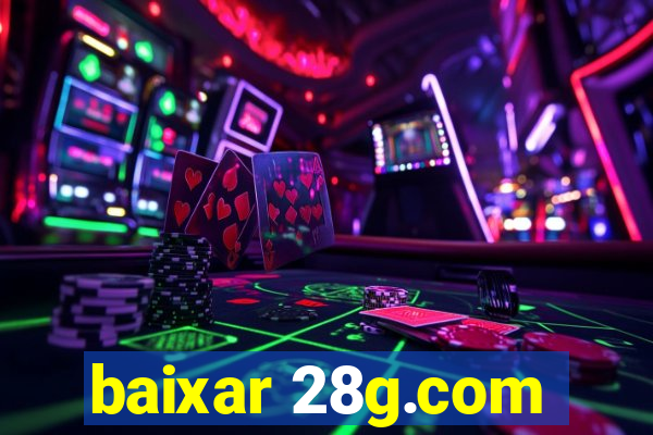 baixar 28g.com