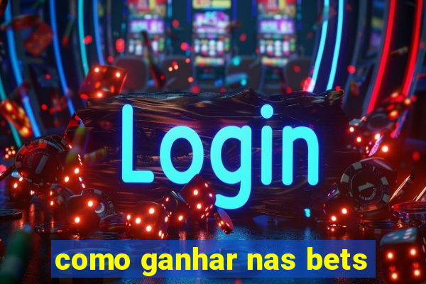 como ganhar nas bets