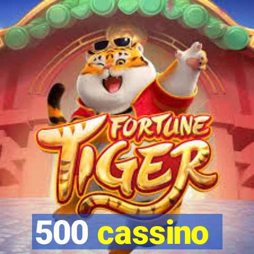 500 cassino