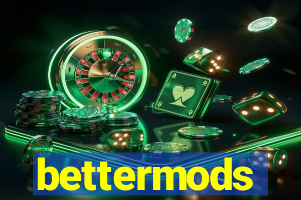 bettermods