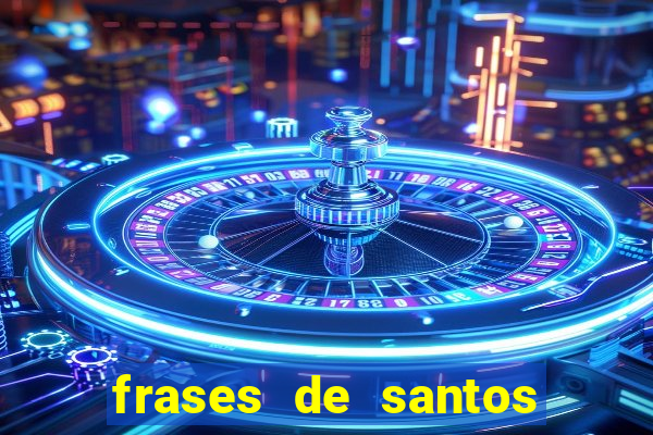 frases de santos sobre musica