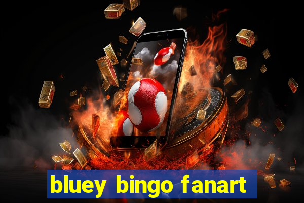 bluey bingo fanart