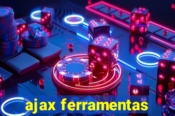 ajax ferramentas