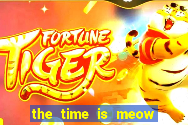 the time is meow slot free play