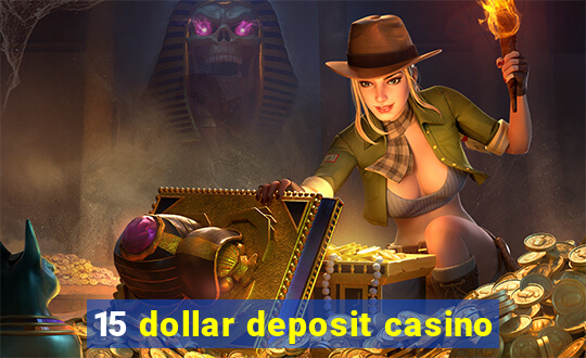 15 dollar deposit casino