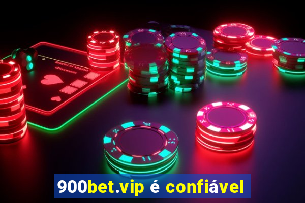 900bet.vip é confiável