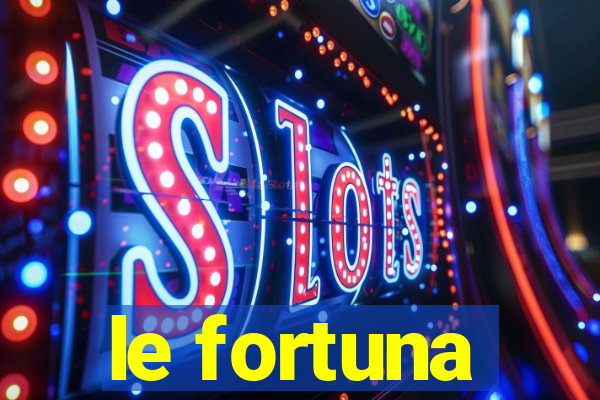 le fortuna