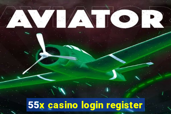 55x casino login register