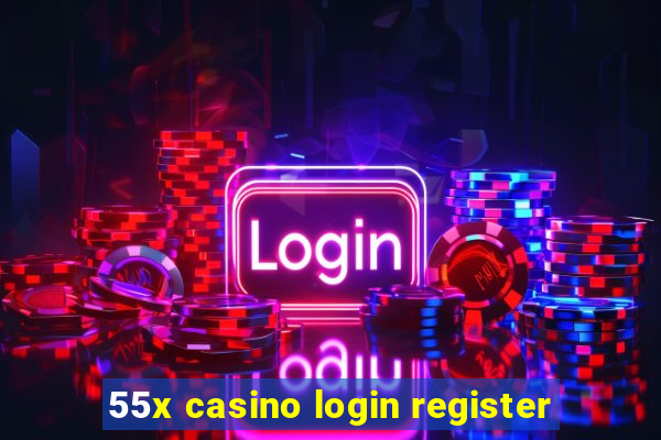 55x casino login register