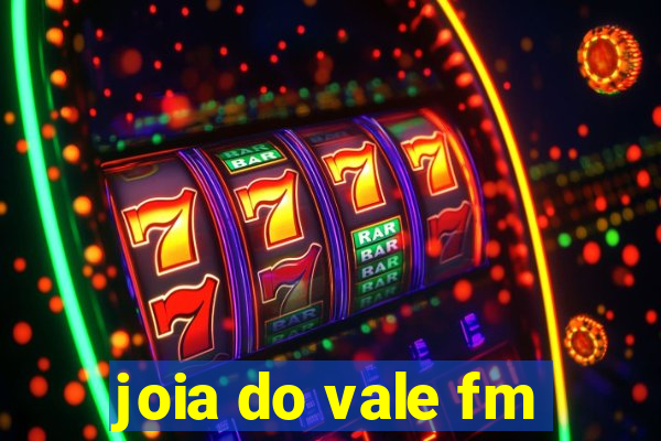 joia do vale fm