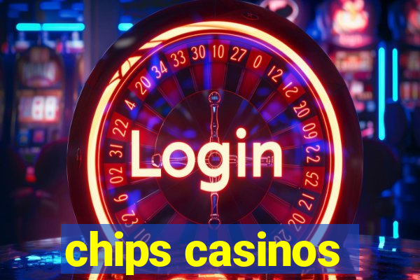 chips casinos