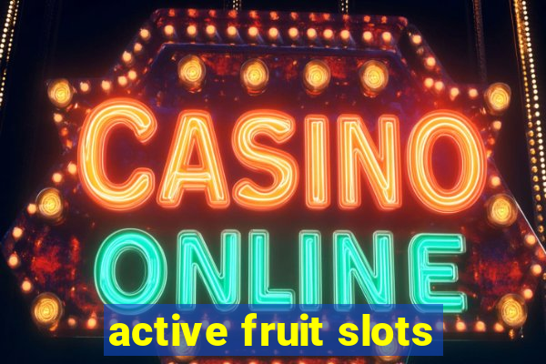 active fruit slots