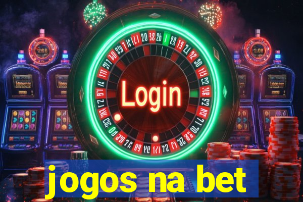 jogos na bet