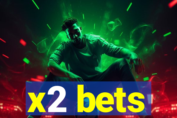 x2 bets