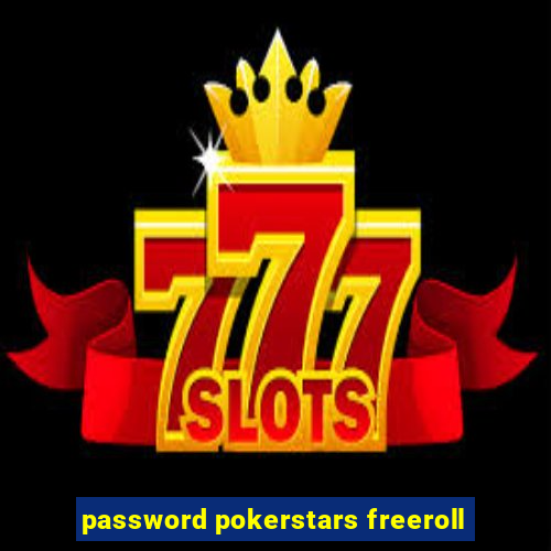 password pokerstars freeroll