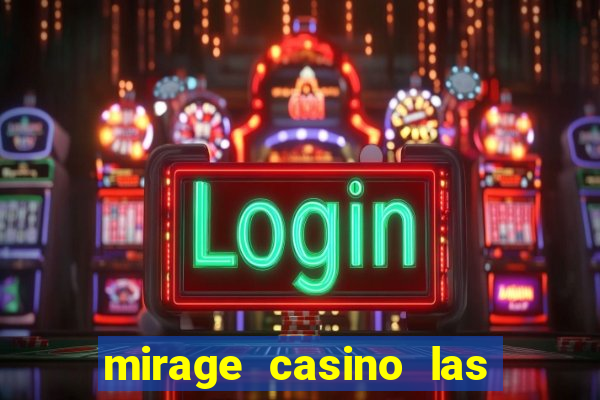 mirage casino las vegas nv