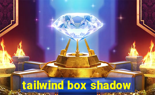 tailwind box shadow