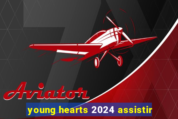 young hearts 2024 assistir