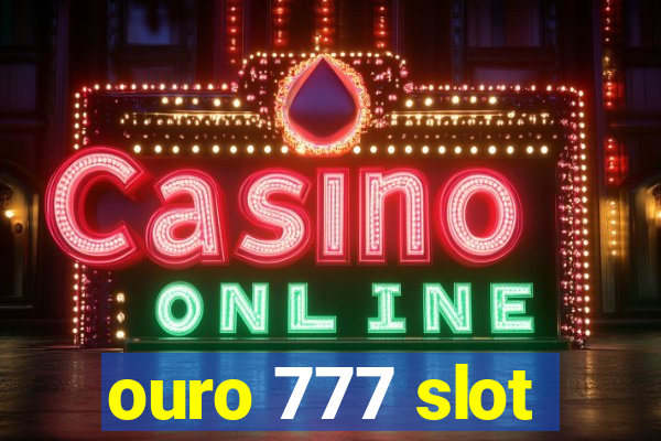 ouro 777 slot