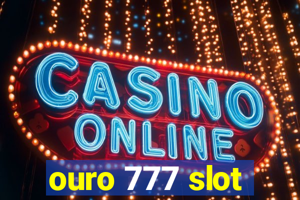 ouro 777 slot