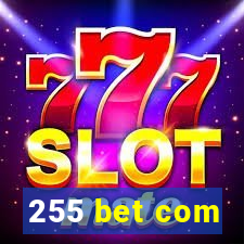 255 bet com