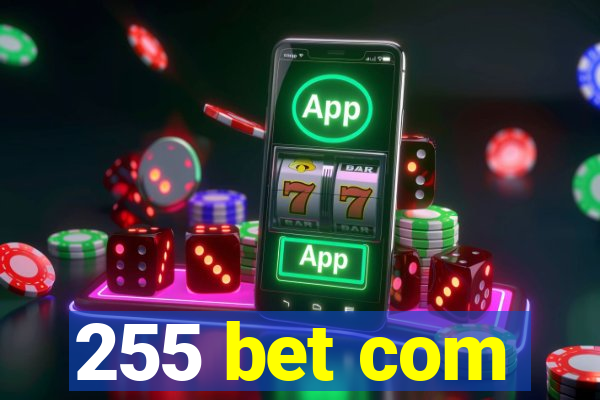 255 bet com